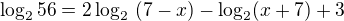 $\log_{2}56=2\log_{2}\ (7-x)-\log_{2}(x+7)+3$