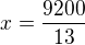 $x=\frac{9200}{13}$