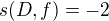$s(D, f) = -2$