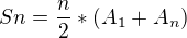 $S{n} = \frac{n}{2} * ( A_{1}+A_{n})$