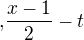 $\text{ ,} \frac{x-1}{2} -t$