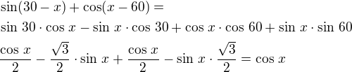 $\sin(30-x)+\cos(x-60)=\nl\sin\,30\cdot\cos\,x-\sin\,x\cdot\cos\,30+\cos\,x\cdot\cos\,60+\sin\,x\cdot\sin\,60\nl\frac{\cos\,x}{2}-\frac{\sqrt 3}{2}\cdot\sin\,x+\frac{\cos\,x}{2}-\sin\,x\cdot\frac{\sqrt3}{2}=\cos\,x$