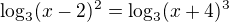 $\log_3(x-2)^2=\log_3(x+4)^3$