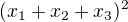 $(x_1 + x_2 + x_3)^2$