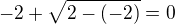 $-2+\sqrt{2-(-2)}=0$