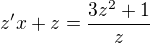 $z'x+z=\frac{3z^2+1}{z}$