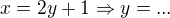 kopírovat do textarea $x=2y+1 \Rightarrow y=...$