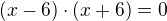 $(x - 6)\cdot (x + 6) = 0$