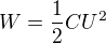 $W=\frac12CU^2$