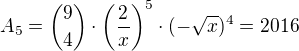 $A_{5}=\binom{9}{4}\cdot\left ( \frac{2}{x} \right )^{5}\cdot (-\sqrt{x})^{4}=2016$
