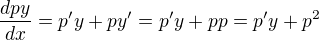$\frac{dpy}{dx}=p'y+py'=p'y+pp=p'y+p^2$