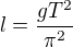 $l = \frac{gT^2}{\pi ^2}$