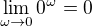 $\lim_{\omega\to0}0^\omega=0$