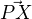 $\vec{PX}$