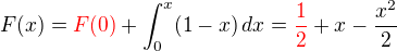 $F(x) = \color{red}F(0)\color{black} + \int_0^x (1-x)\,dx = \color{red}\frac12\color{black} + x-\frac{x^2}2$