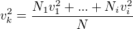 $v_{k}^{2}=\frac{N_{1}v_{1}^{2}+...+N_{i}v_{i}^{2}}{N}$