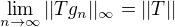 $\lim_{n \to \infty} ||Tg_n||_\infty = ||T||$