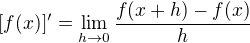 $[f(x)]' = \lim\limits_{h \to 0} \dfrac{f(x+h)-f(x)}{h}$