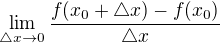 $\lim_{\triangle x\to0}\frac{f(x_{0}+\triangle x)-f(x_{0})}{\triangle x}$