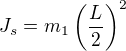 $J_s=m_1\left(\frac L2\right)^2$