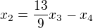 $x_2=\frac{13}9x_3-x_4$