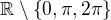 $\mathbb{R}\setminus \{0, \pi , 2\pi \}$