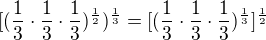 $ [(\frac{1}{3}\cdot \frac{1}{3}\cdot \frac{1}{3})^{\frac{1}{2}})^{\frac{1}{3}} = [(\frac{1}{3}\cdot \frac{1}{3}\cdot \frac{1}{3})^{\frac{1}{3}}]^{\frac{1}{2}} $