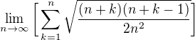 $\lim_{n\rightarrow \infty}\bigg[\sum^{n}_{k=1}\sqrt{\frac{(n+k)(n+k-1)}{2n^2}}\bigg]$