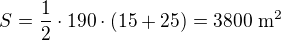 $S=\frac12\cdot190\cdot(15+25)=3800\ \text{m}^2$