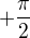 $+\frac{\pi}{2}$