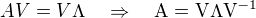 $AV=V\rm{\Lambda}\quad\Rightarrow\quad A=V\rm{\Lambda}V^{-1}$
