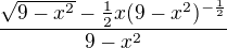 $\frac{\sqrt{9-x^{2}}-\frac{1}{2}x(9-x^{2})^{-\frac{1}{2}}}{9-x^{2}}$