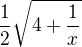 $\frac12\sqrt{4+\frac{1}{x}}$