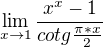 $\lim_{x\to1}\frac{x^{x}-1}{cotg\frac{\pi *x}{2}}$