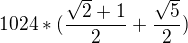 $1024*(\frac{\sqrt{2}+1}{2}+\frac{\sqrt{5}}{2})$