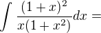 $\int_{}^{}\frac{(1+x)^{2}}{x(1+x^{2})}dx=$