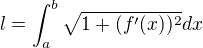 $l=\int_a^b\sqrt{1+(f'(x))^2} dx$