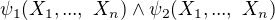 $\psi_1(X_1,...,\ X_n)\land\psi_2(X_1,...,\ X_n)$