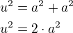 $u^2 = a^2 + a^2\nl u^2=2 \cdot a^2$