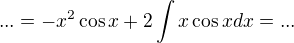 $...=-x^2\cos x +2\int x\cos x dx=...$