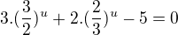 $3.(\frac{3}{2})^{u} + 2.(\frac{2}{3})^{u}-5=0$