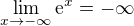 $\lim_{x \to -\infty} \mathrm{e}^{x} = -\infty$