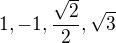 $1, -1, \frac{\sqrt{2}}{2}, \sqrt{3}$