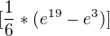 $[\frac{1}{6}*(e^{19}-e^{3})]$