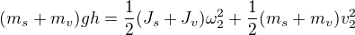 kopírovat do textarea $(m_s+m_v)gh=\frac12(J_s+J_v)\omega_2^2+\frac12(m_s+m_v)v_2^2$