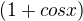 $(1+cosx)$