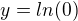 $y=ln (0)$