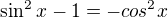 $\sin ^{2}x-1=-cos^{2}x$