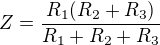 $Z=\frac{R_1(R_2+R_3)}{R_1+R_2+R_3}$