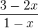 $\frac{3-2x}{1-x}$